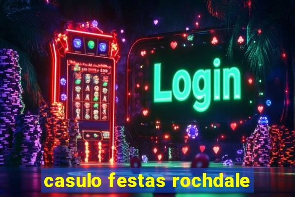 casulo festas rochdale